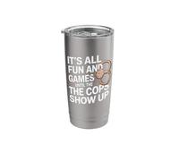 It's All Fun and Games Until The Cops Show Up Stainless Steel Insulated Tumbler