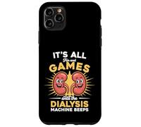 It's All Fun And Games Until the Dialysis Machines Beeps Case for iPhone 11 Pro Max