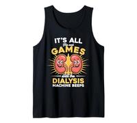 It's All Fun and Games Until The Dialysis Machines Beeps Tank Top