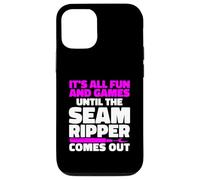 It's All Fun And Games Until The Seam Ripper Comes Out Case for iPhone 12/12 Pro