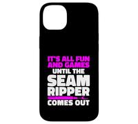 It's All Fun And Games Until The Seam Ripper Comes Out Case for iPhone 14 Plus