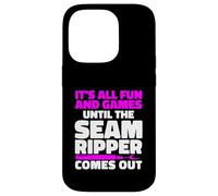 It's All Fun And Games Until The Seam Ripper Comes Out Case for iPhone 14 Pro