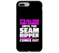 It's All Fun And Games Until The Seam Ripper Comes Out Case for iPhone 7 Plus/8 Plus