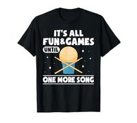Its All Fun & Games Until One More Song Cardio Drumming T-Shirt