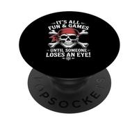 It's all Fun Games Until Someone Loses An Eye Funny Pirate PopSockets Adhesive PopGrip
