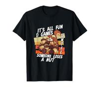 It's All Fun Games Until Someone Loses Nut | Squirrel Acorn T-Shirt