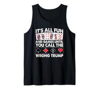 It's All Fun & Games Until You Call The Wrong Trump Tank Top