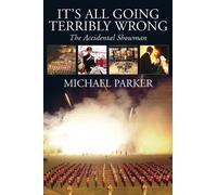 It's All Going Terribly Wrong: The Accidental Showman