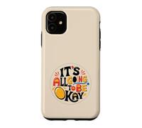 It's All Going To Be Ok Case for iPhone 11