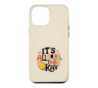 It's All Going To Be Ok Case for iPhone 12 Pro Max