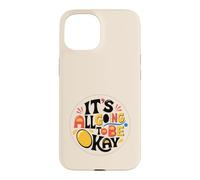 It's All Going To Be Ok Case for iPhone 15