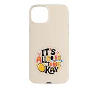 It's All Going To Be Ok Case for iPhone 15 Plus