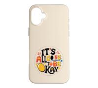 It's All Going To Be Ok Case for iPhone 16 Plus