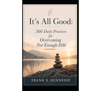 It's All Good: 366 Daily Practices for Overcoming Not Enough-ISM