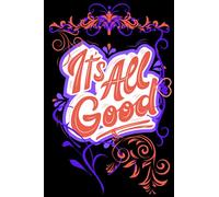 ITS ALL GOOD KEEP GOING: JOURNAL / NOTEBOOK/ DIARY ( 6x9 120 pages Lined Pages): JOURNAL/ NOTEBOOK/ DIARY