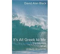 It's All Greek to Me: Confessions of an Unlikely Academic