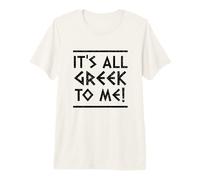 It's All Greek to Me Premium T-Shirt