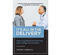 It's All In The Delivery: Improving Healthcare Starting With A Single Conversation