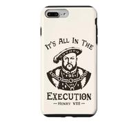 It's All In The Execution - Henry VIII Tudor King Funny Meme Case for iPhone 7 Plus/8 Plus
