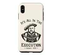 It's All In The Execution - Henry VIII Tudor King Funny Meme Case for iPhone XS Max