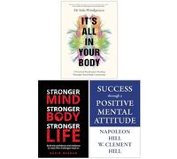 It's All In Your Body, Stronger Mind Stronger Body Stronger Life & Success through a Positive Mental Attitude 3 Books Collection Set