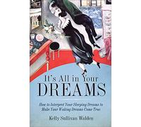 It's All in Your Dreams: Five Portals to an Awakened Life (New Age & Spirituality, Dr. Dream Author of I Had the Strangest Dream)