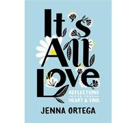 It's All Love: Reflections for Your Heart & Soul