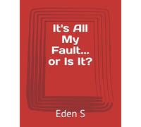 It's All My Fault... or Is It?