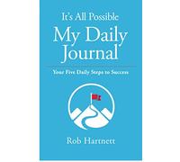 It's All Possible My Daily Journal: Your Five Daily Steps to Success