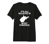 It's All Relative in West Virginia Funny WV Mountain Love Premium T-Shirt