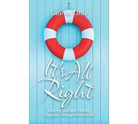 It's All Right: Hearing God and Finding Happiness Through Heartbreak