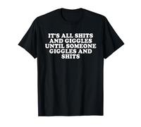 It's all shits and giggles until someone giggles and shits T-Shirt