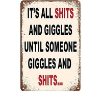 It'S All Shits And Giggles Until Someone Giggles And Shits Wall Decor Kitchen Decor Wall Decor Poster Metal Sign 8X12 Inches