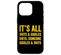 It's All Shits & Giggles Adult Humor Sarcastic Funny Meme Case for iPhone 16 Pro