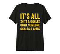 It's All Shits & Giggles Adult Humor Sarcastic Funny Meme Premium T-Shirt