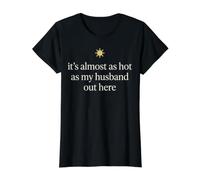 It's Almost As Hot As My Husband Out Here Funny Value Graphic T-Shirt, Women, Black, XS