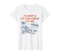 It's Almost As Hot As My Husband Out Here Funny Wife Summer Value Graphic T-Shirt, Women, White, M