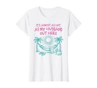 It's Almost As Hot As My Husband Out Here Funny Wife Summer Value Graphic T-Shirt, Women, White, XS