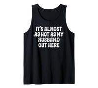 It's Almost As Hot As My Husband Out Here Retro Vintage Tank Top