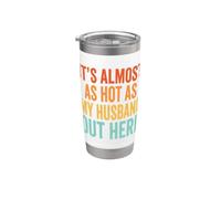 It's Almost As Hot As My Husband Out Here Stainless Steel Insulated Tumbler