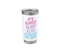 It's Almost As Hot As My Husband Out Here Stainless Steel Insulated Tumbler