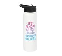 It's Almost As Hot As My Husband Out Here Stainless Steel Insulated Water Bottle