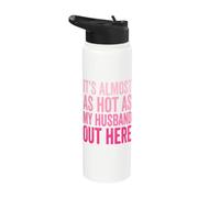 It's Almost As Hot As My Husband Out Here Stainless Steel Insulated Water Bottle