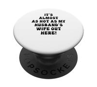 It's almost as hot as my husband's wife out here PopSockets Adhesive PopGrip
