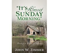 It's Almost Sunday Morning: Readings to Prepare for Worship