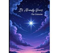 IT'S ALREADY YOURS - THE UNIVERSE - Writing Journal : 90 GSM , Ruled , Paperback
