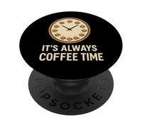 It's Always Coffee Time Clock Cups PopSockets Adhesive PopGrip