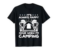 Its Always Happy Hour When Iam Camping Tent Motorhome Beer T-Shirt