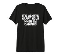 It's Always Happy Hour When I'm Camping Shirt Funny Camping Premium T-Shirt