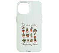 It's Always Okay to Buy More Plants Fun Plant Mama Meme Case for iPhone 15